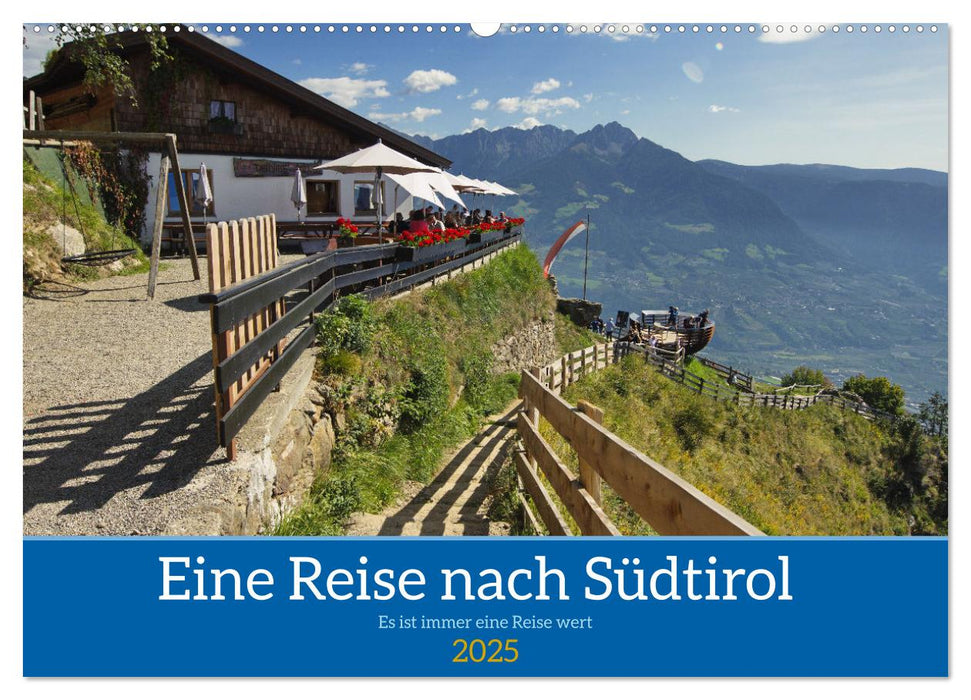 Eine Reise nach Südtirol - Es ist immer eine Reise wert (CALVENDO Wandkalender 2025)