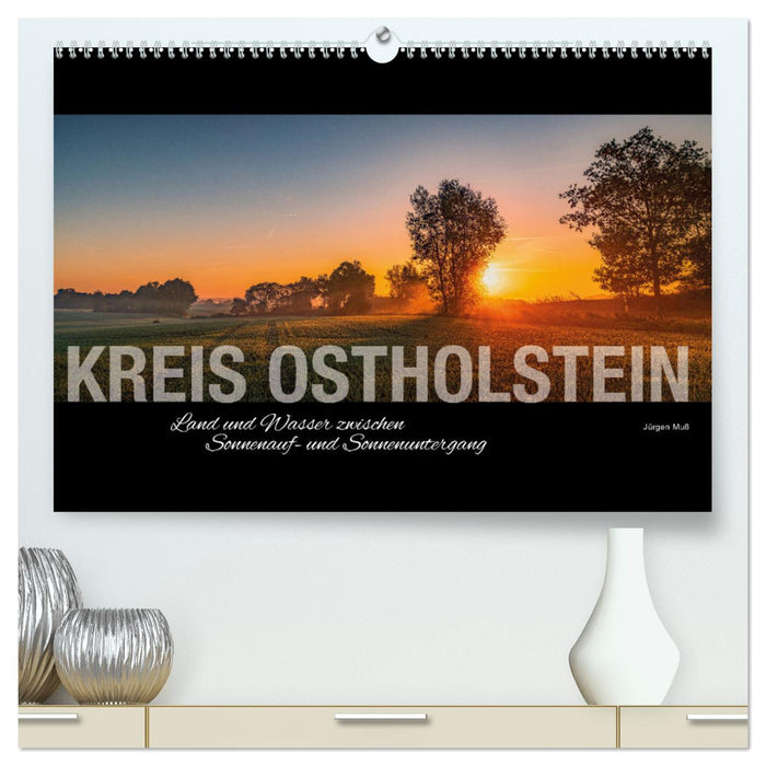 Kreis Ostholstein - Land und Wasser zwischen Sonnenauf- und Sonnenuntergang (CALVENDO Premium Wandkalender 2025)