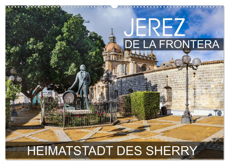 Jerez de la Frontera - Heimatstadt des Sherry (CALVENDO Wandkalender 2025)