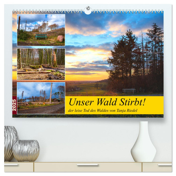 Unser Wald Stirbt (CALVENDO Premium Wandkalender 2025)