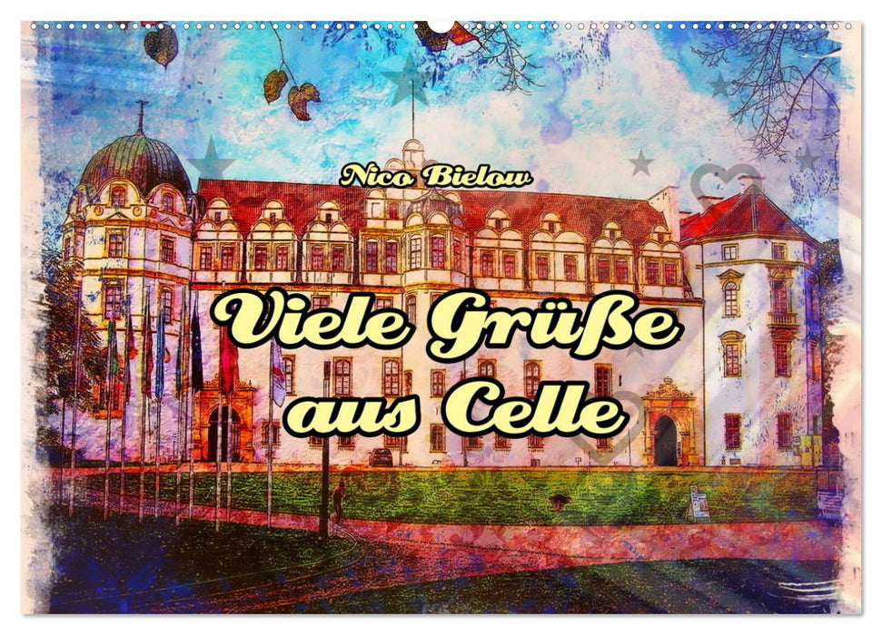 Viele Grüsse aus Celle (CALVENDO Wandkalender 2025)