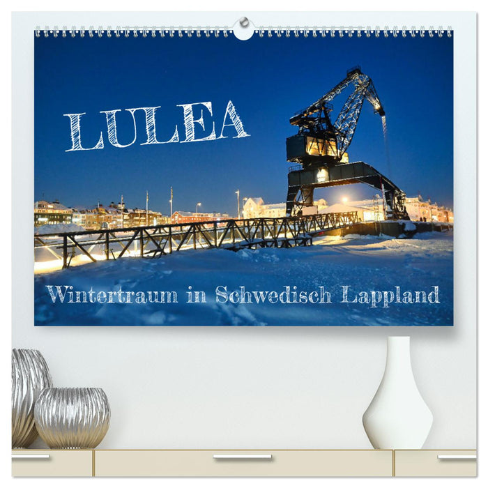 Lulea - Wintertraum in Schwedisch Lappland (CALVENDO Premium Wandkalender 2025)