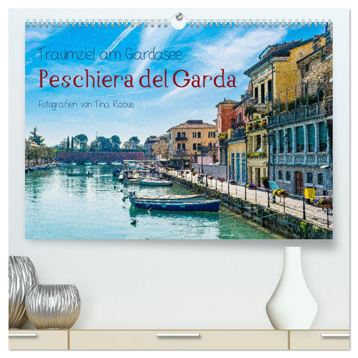 Traumziel am Gardasee. Peschiera del Garda (CALVENDO Premium Wandkalender 2025)