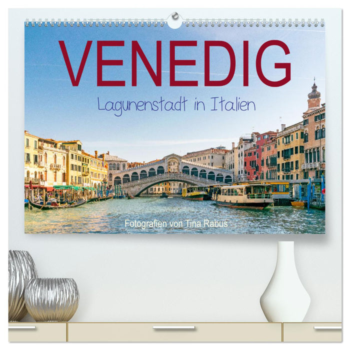 Venedig. Lagunenstadt in Italien (CALVENDO Premium Wandkalender 2025)