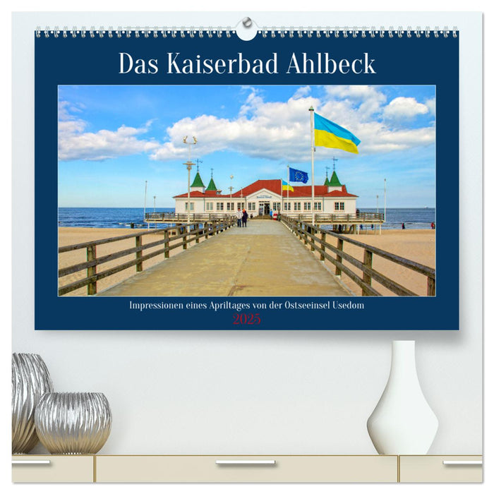 Das Kaiserbad Ahlbeck – Augenblicke eines Apriltages von der Ostseeinsel Usedom (CALVENDO Premium Wandkalender 2025)