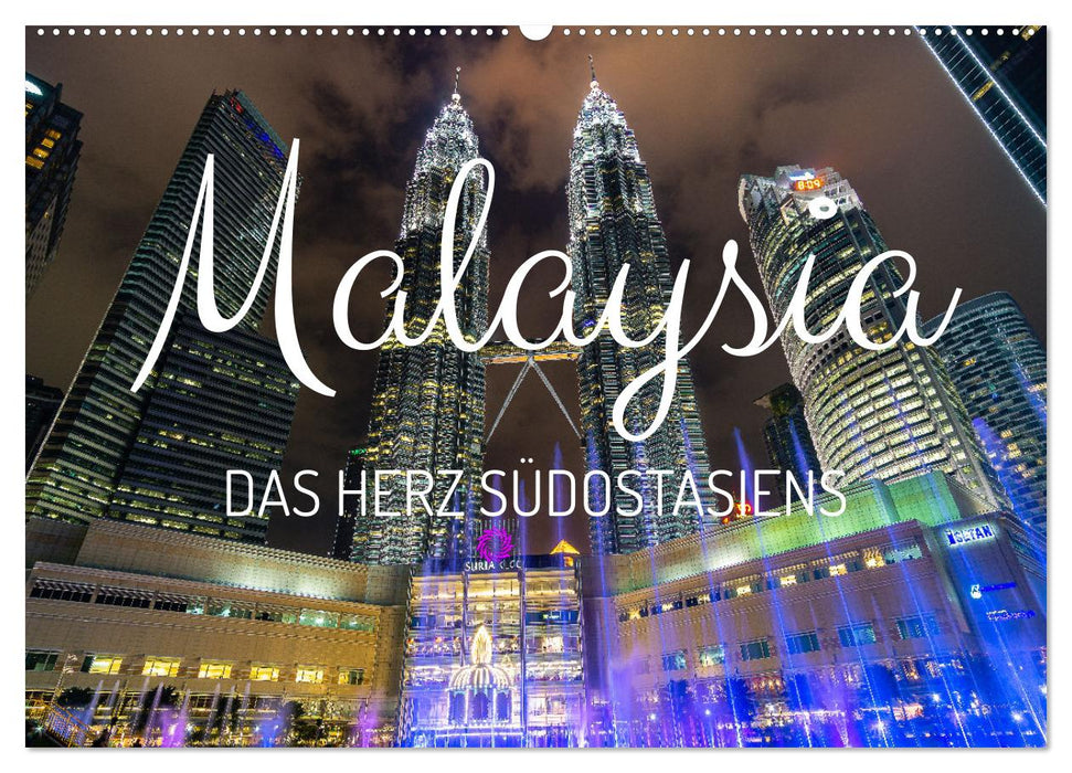 Malaysia - Das Herz Südostasiens (CALVENDO Wandkalender 2025)