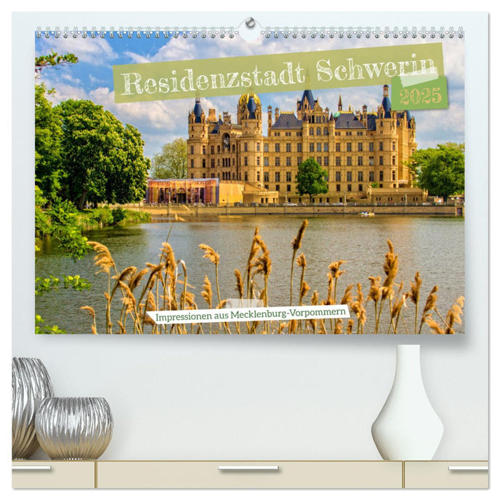 Residenzstadt Schwerin - Impressionen aus Mecklenburg-Vorpommern (CALVENDO Premium Wandkalender 2025)