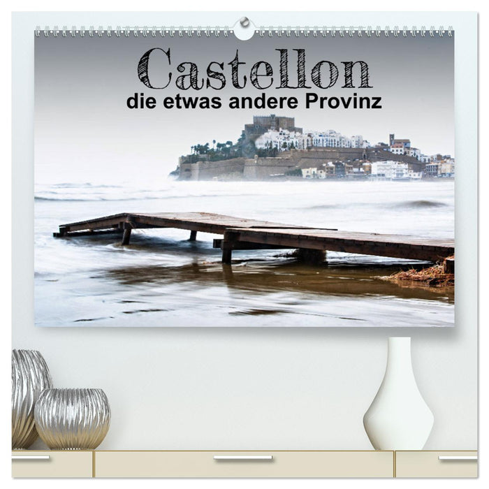 Castellon die etwas andere Provinz (CALVENDO Premium Wandkalender 2025)