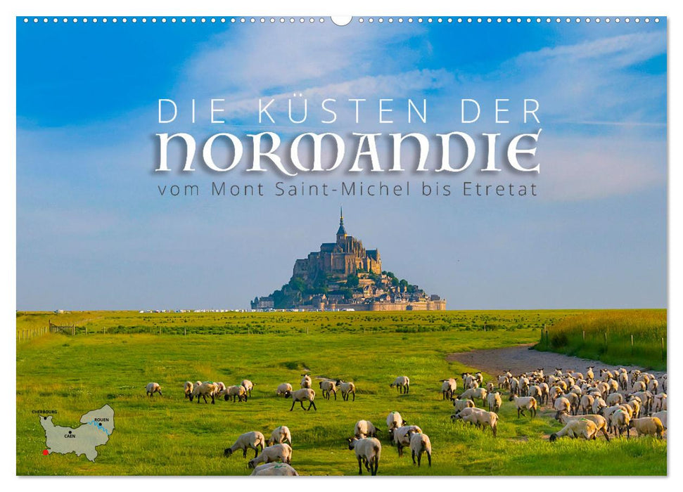 Die Küsten der Normandie vom Mont Saint-Michel bis Étretat (CALVENDO Wandkalender 2025)