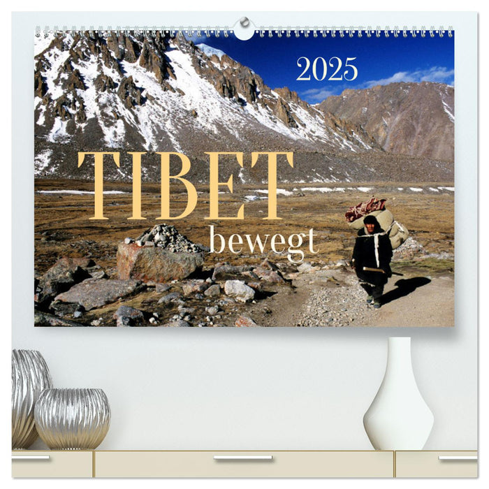 Tibet bewegt (CALVENDO Premium Wandkalender 2025)