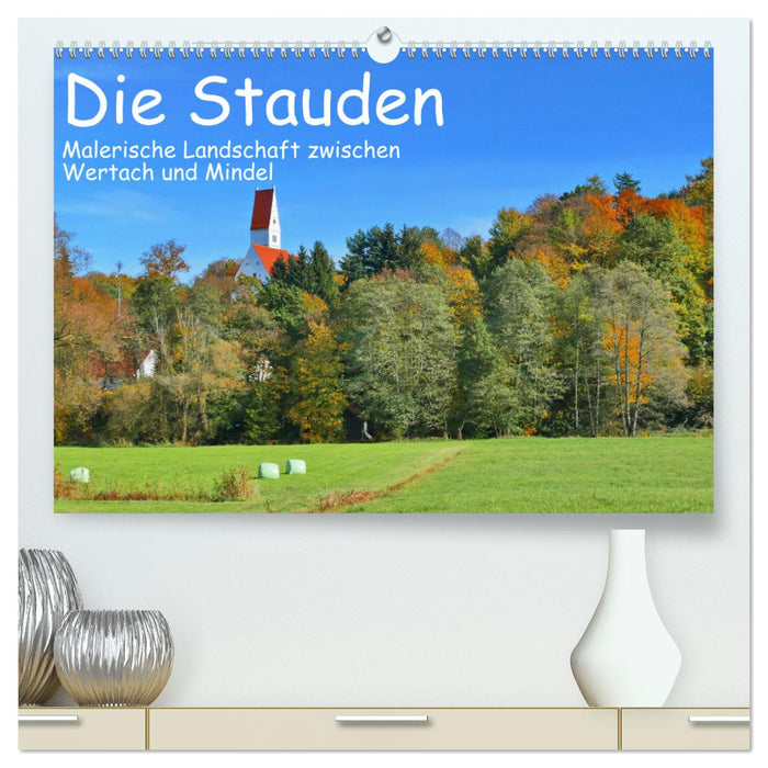 Die Stauden - Malerische Landschaft zwischen Wertach und Mindel (CALVENDO Premium Wandkalender 2025)