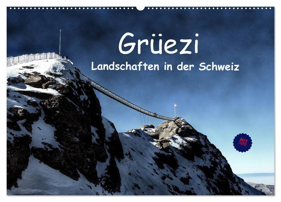 Grüezi . Landschaften in der Schweiz Planer (CALVENDO Wandkalender 2025)