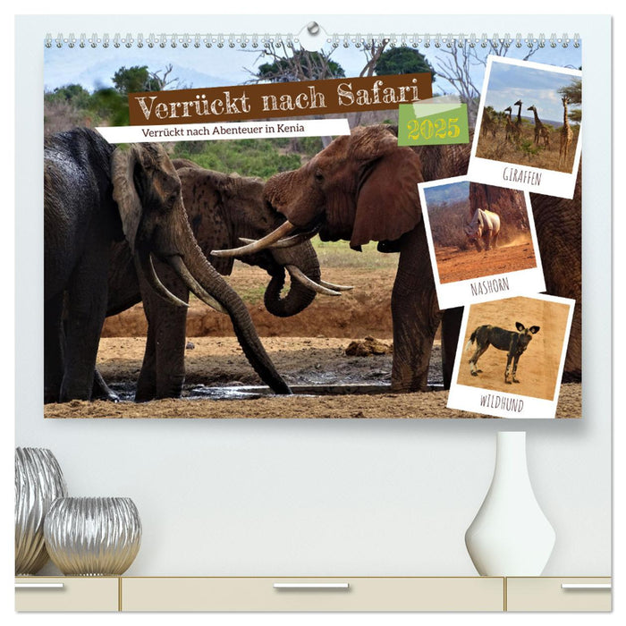 Verrückt nach Safari Verrückt nach Abenteuer in Kenia (CALVENDO Premium Wandkalender 2025)