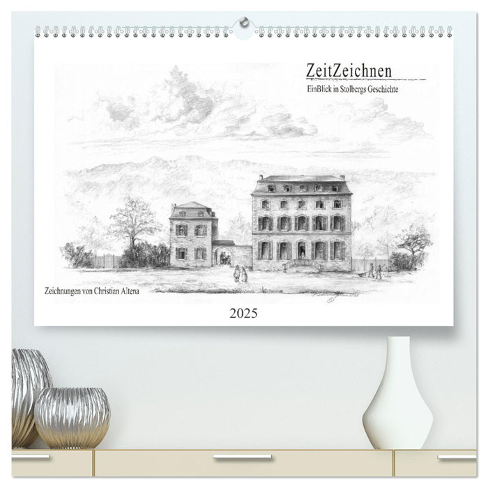 ZeitZeichnen - EinBlick in Stolbergs Geschichte (CALVENDO Premium Wandkalender 2025)