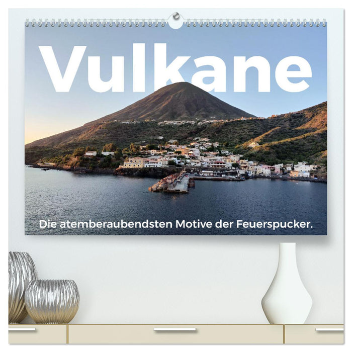 Vulkane - Die atemberaubendsten Motive der Feuerspucker. (CALVENDO Premium Wandkalender 2025)