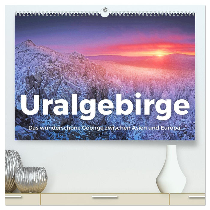 Uralgebirge - Das wunderschöne Gebirge zwischen Asien und Europa. (CALVENDO Premium Wandkalender 2025)