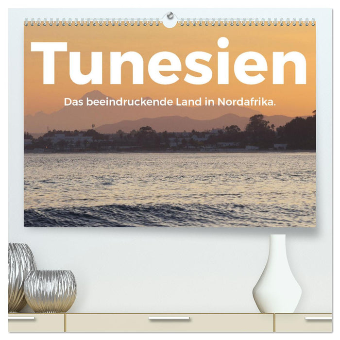 Tunesien - Das beeindruckende Land in Nordafrika. (CALVENDO Premium Wandkalender 2025)