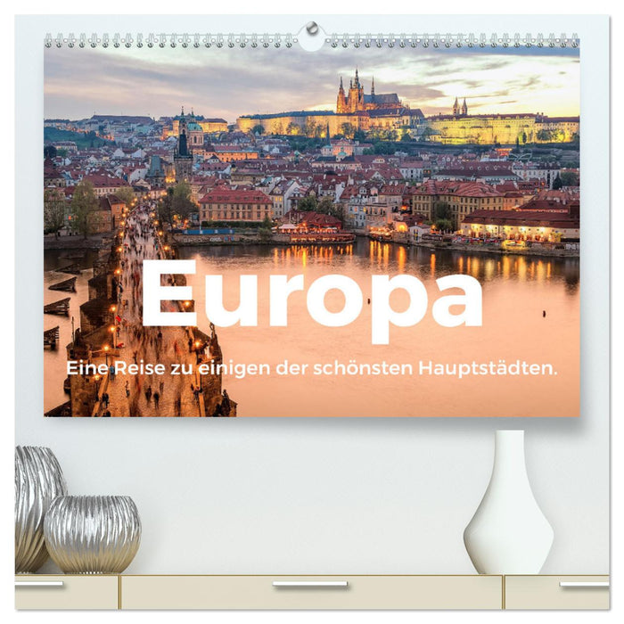 Europa - Eine Reise zu einigen der schönsten Hauptstädten. (CALVENDO Premium Wandkalender 2025)