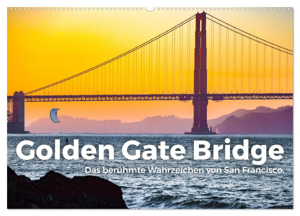 Golden Gate Bridge - Das berühmte Wahrzeichen von San Francisco. (CALVENDO Wandkalender 2025)