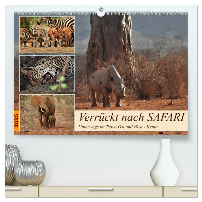 Verrückt nach SAFARI Unterwegs im Tsavo Ost und West Kenia (CALVENDO Premium Wandkalender 2025)