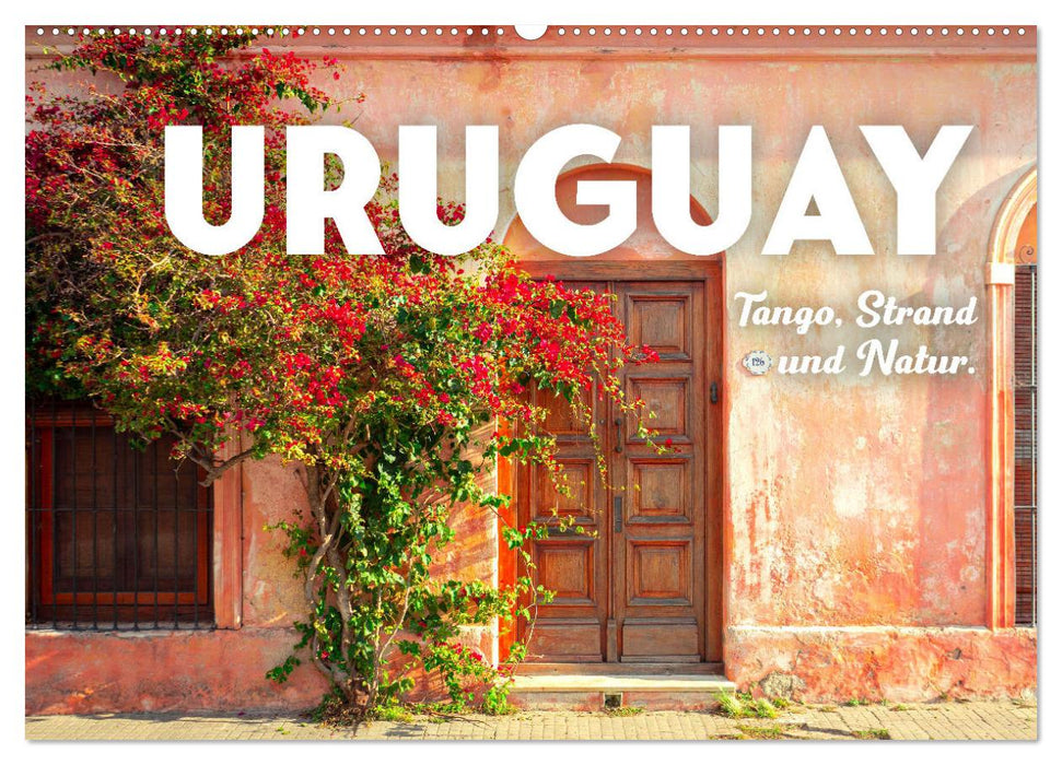 Uruguay - Tango, Strand und Natur. (CALVENDO Wandkalender 2025)