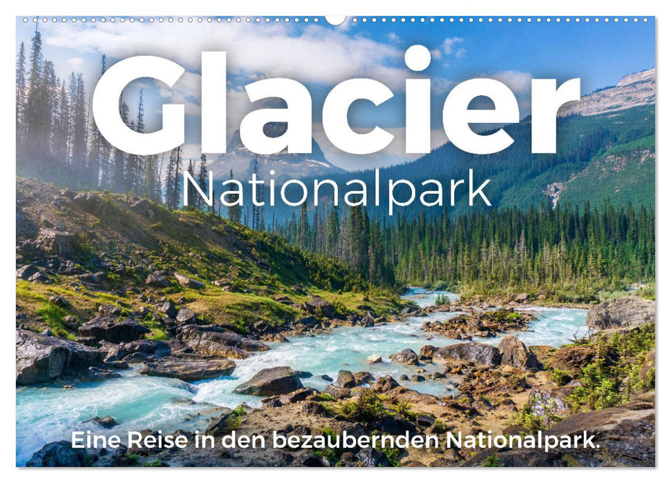 Glacier Nationalpark - Eine Reise in den bezaubernden Nationalpark. (CALVENDO Wandkalender 2025)