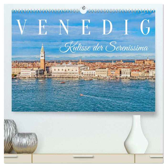 Venedig - Kulisse der Serenissima (CALVENDO Premium Wandkalender 2025)