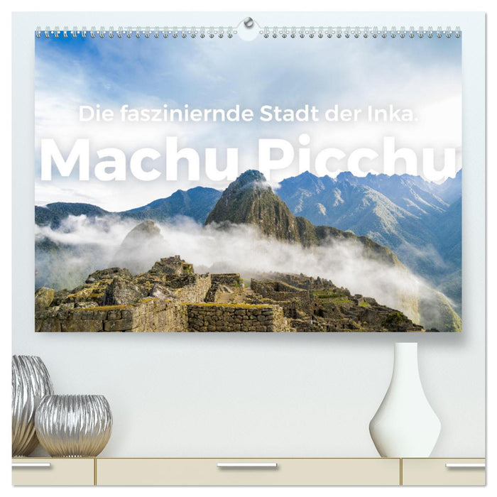 Machu Picchu - Die faszinierende Stadt der Inka. (CALVENDO Premium Wandkalender 2025)