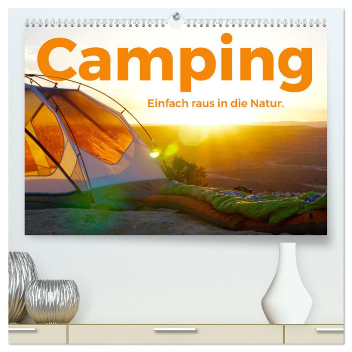 Camping - Einfach raus in die Natur! (CALVENDO Premium Wandkalender 2025)