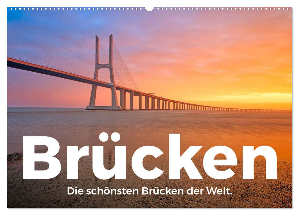 Brücken - Die schönsten Brücken der Welt. (CALVENDO Wandkalender 2025)