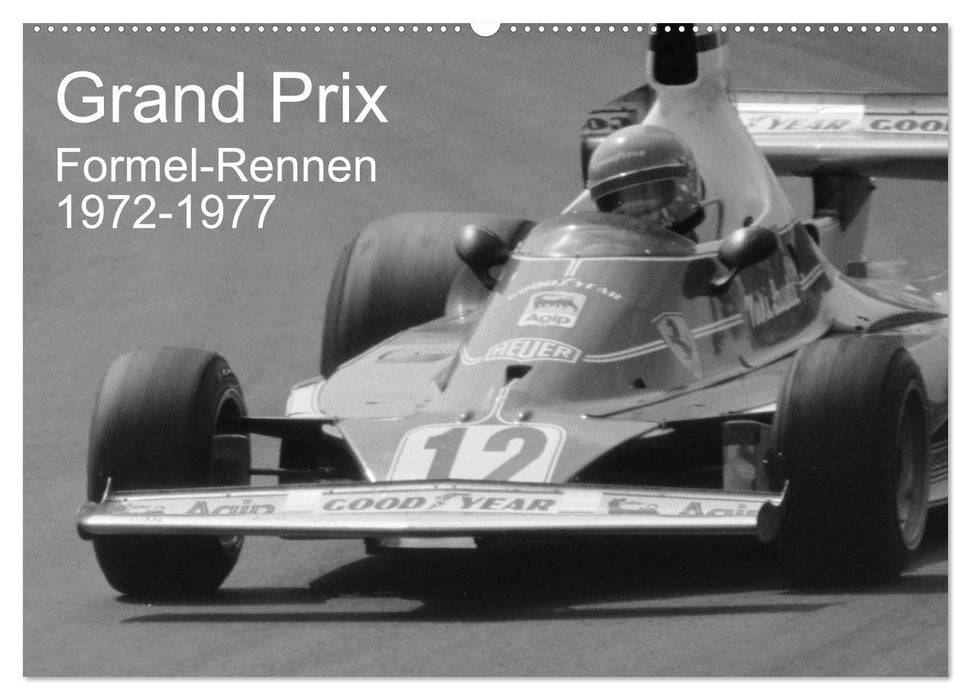 Grand Prix - Formel-Rennen 1972-1977 (CALVENDO Wandkalender 2025)