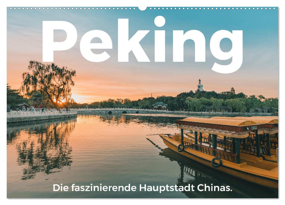 Peking - Die faszinierende Hauptstadt Chinas. (CALVENDO Wandkalender 2025)