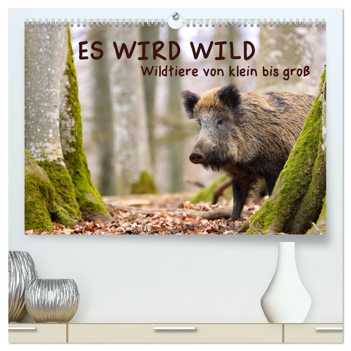 ES WIRD WILD Wildtiere von klein bis groß (CALVENDO Premium Wandkalender 2025)