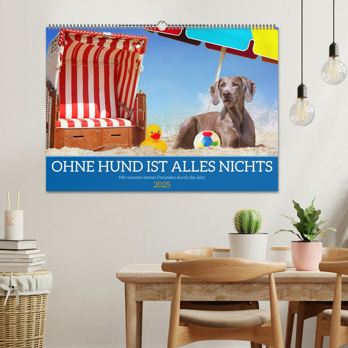 Ohne Hund ist alles nichts - Mit unseren besten Freunden durch das Jahr (CALVENDO Wandkalender 2025)