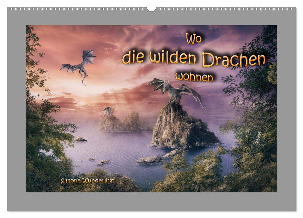 Wo die wilden Drachen wohnen (CALVENDO Wandkalender 2025)