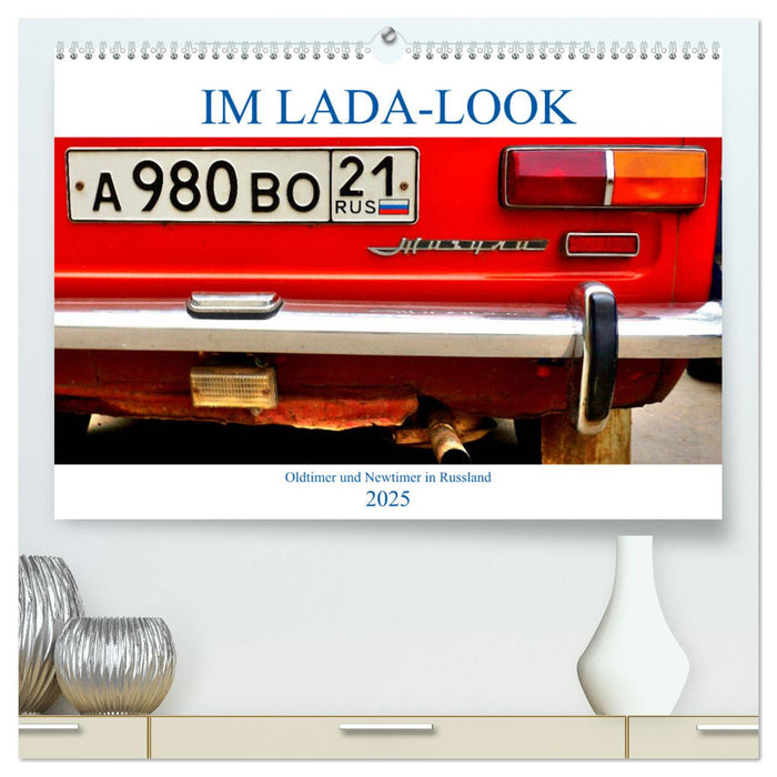 IM LADA-LOOK - Oldtimer und Newtimer in Russland (CALVENDO Premium Wandkalender 2025)