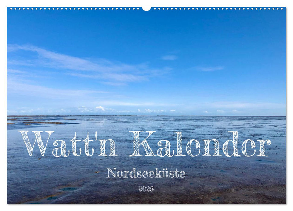 Watt'n Kalender: Nordseeküste (CALVENDO Wandkalender 2025)