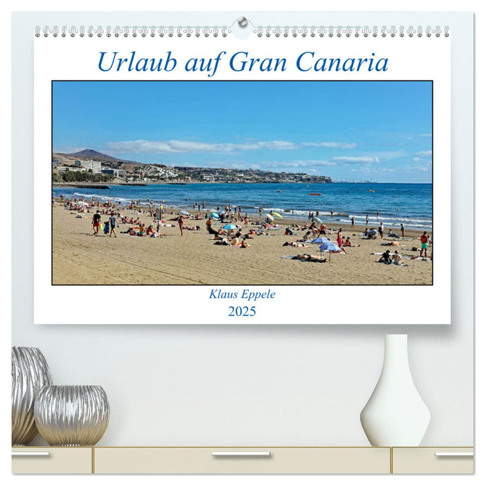 Urlaub auf Gran Canaria (CALVENDO Premium Wandkalender 2025)