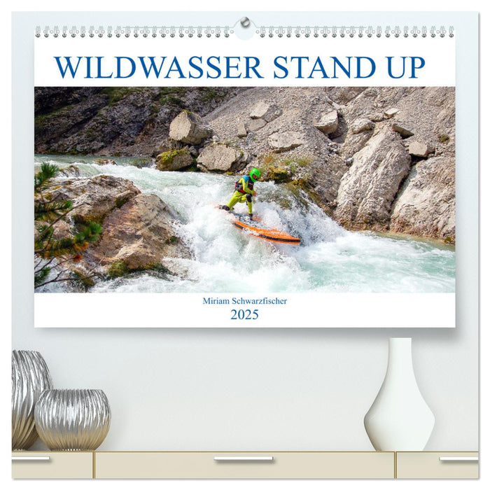 Wildwasser Stand up (CALVENDO Premium Wandkalender 2025)