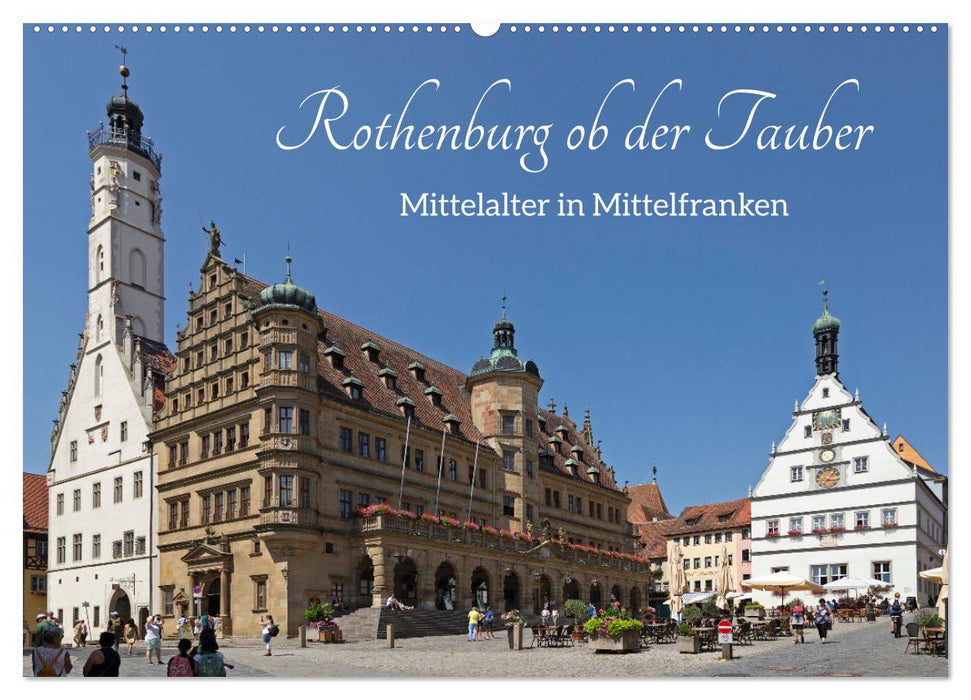 Rothenburg ob der Tauber - Mittelalter in Mittelfranken (CALVENDO Wandkalender 2025)