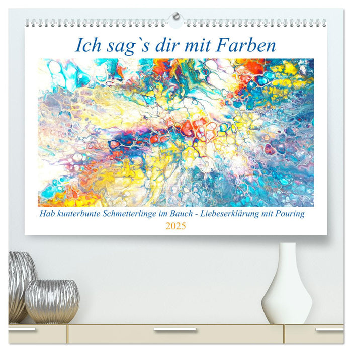 Ich sag's dir mit Farben (CALVENDO Premium Wandkalender 2025)