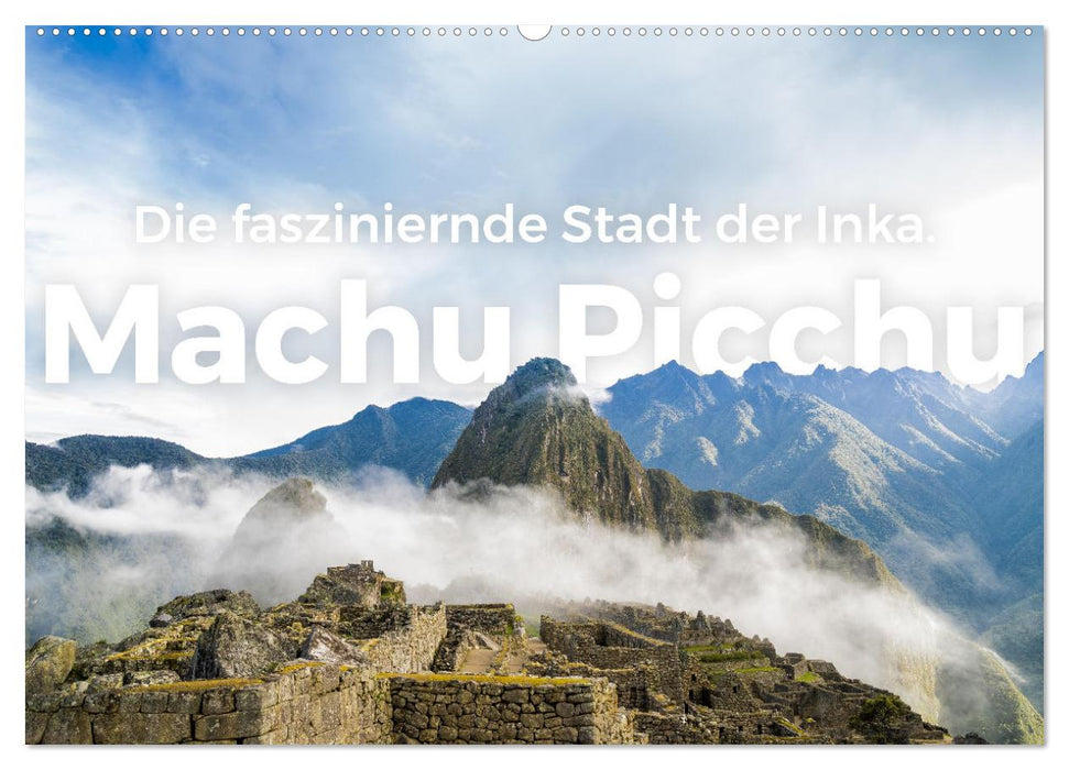 Machu Picchu - Die faszinierende Stadt der Inka. (CALVENDO Wandkalender 2025)