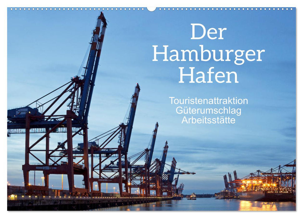 Der Hamburger Hafen - Touristenattraktion, Güterumschlag, Arbeitsstätte (CALVENDO Wandkalender 2025)