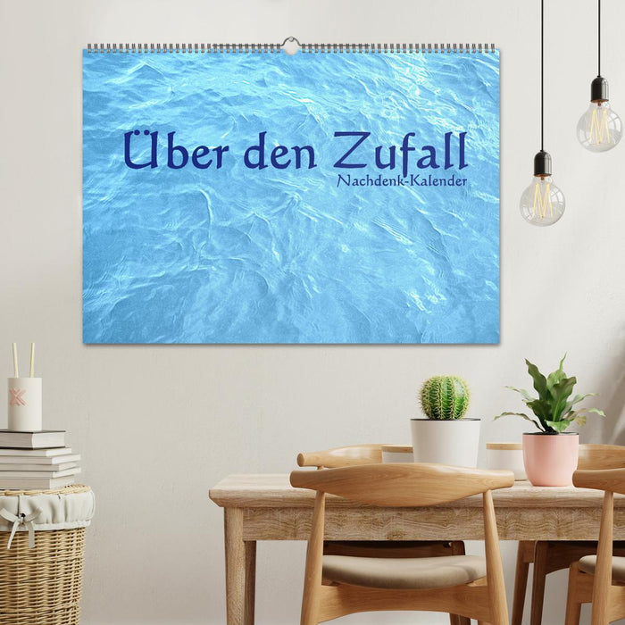 Über den Zufall - Nachdenk-Kalender (CALVENDO Wandkalender 2025)