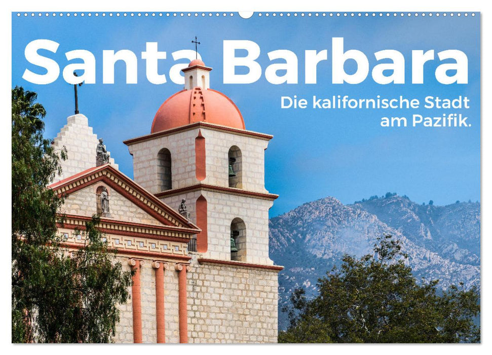 Santa Barbara - Die kalifornische Stadt am Pazifik. (CALVENDO Wandkalender 2025)