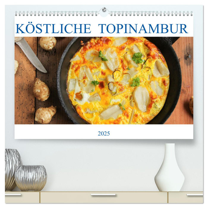 Köstliche Topinambur (CALVENDO Premium Wandkalender 2025)