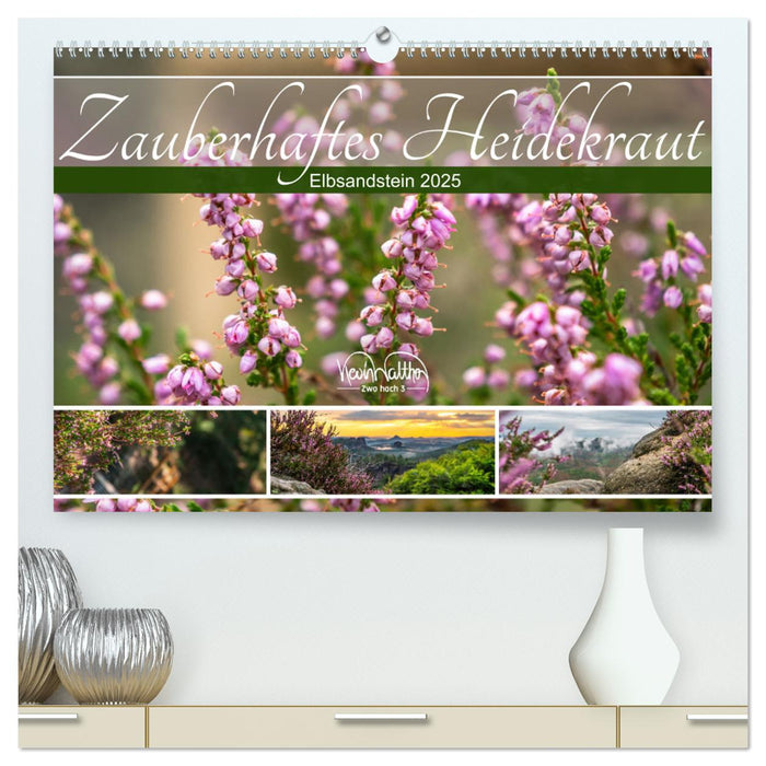 Zauberhaftes Heidekraut - Elbsandstein (CALVENDO Premium Wandkalender 2025)