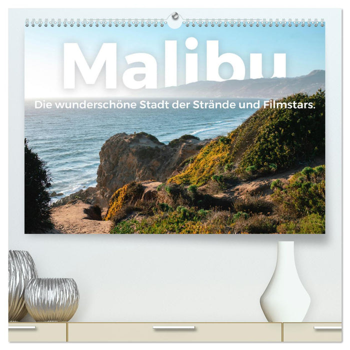 Malibu - Die wunderschöne Stadt der Strände und Filmstars. (CALVENDO Premium Wandkalender 2025)