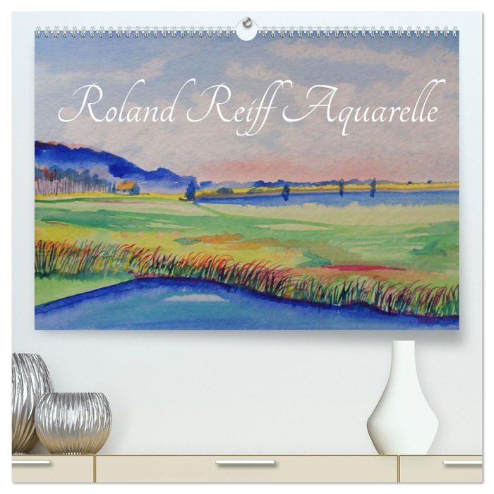 Roland Reiff Aquarelle (CALVENDO Premium Wandkalender 2025)