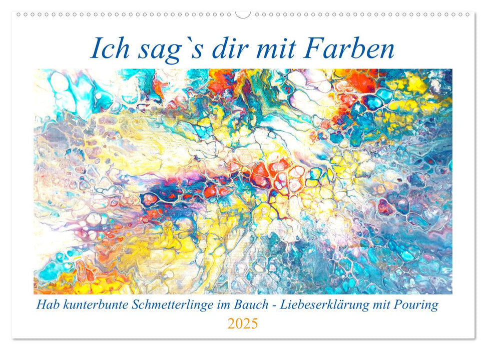 Ich sag's dir mit Farben (CALVENDO Wandkalender 2025)